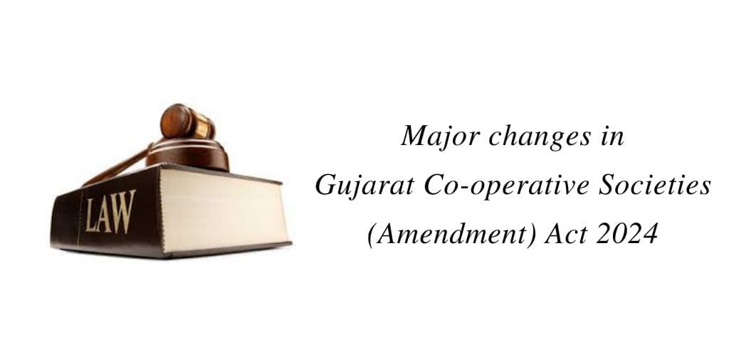 Major changes in Gujarat Co-operative Societies (Amendment) Act 2024